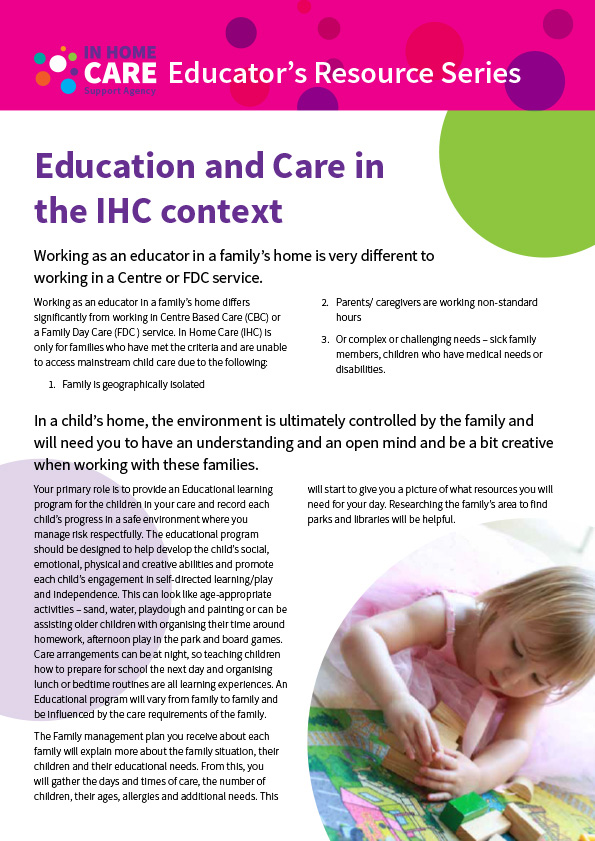 This resource created specially for In Home Care Educators by the In Home Care Support Agency is about how working as an educator in a family’s home is very different to working in a Centre or Family Day Care service.